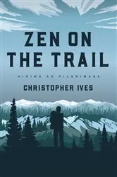 Book cover of Zen on the Trail by Christopher Ives