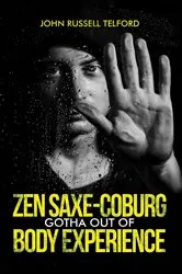 Book cover of Zen Saxe-Coburg-Gotha Out of Body Experience by John Russell Telford