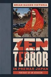 Book cover of Zen Terror in Prewar Japan by Brian Daizen Victoria