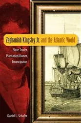 Book cover of Zephaniah Kingsley Jr. and the Atlantic World by Daniel L. Schafer