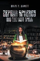 Book cover of Zephyr Spheres and the Lost Spell (Book 2) by Myles B. Hibbett