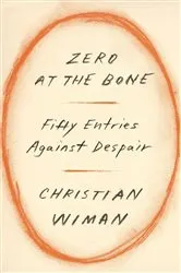 Book cover of Zero at the Bone by Christian Wiman