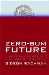 Book cover of Zero-Sum Future by Gideon Rachman