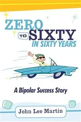 Book cover of Zero to Sixty in Sixty Years by John Lee Martin