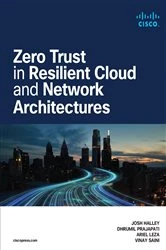 Book cover of Zero Trust in Resilient Cloud and Network Architectures by Josh Halley