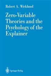 Book cover of Zero-Variable Theories and the Psychology of the Explainer by Robert A. Wicklund