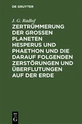 Book cover of Zertrümmerung der großen Planeten Hesperus und Phaethon und die darauf folgenden Zerstörungen und Überflutungen auf der Erde by J. G. Radlof