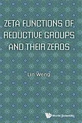 Book cover of Zeta Functions Of Reductive Groups And Their Zeros by Lin Weng