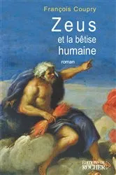 Book cover of Zeus et la bêtise humaine by François Coupry