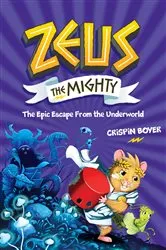 Book cover of Zeus the Mighty: The Epic Escape From the Underworld (Book 4) by Crispin Boyer