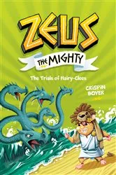 Book cover of Zeus the Mighty: The Trials of Hairy-Clees (Book 3) by Crispin Boyer