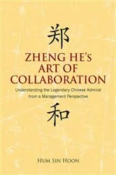 Book cover of Zheng He's Art of Collaboration by Hum Sin Hoon