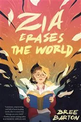 Book cover of Zia Erases the World by Bree Barton