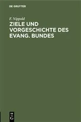 Book cover of Ziele und Vorgeschichte des Evang. Bundes by F. Nippold