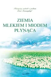 Book cover of ZIEMIA MLEKIEM I MIODEM PŁYNĄCA by Jaerock Lee