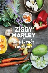 Book cover of Ziggy Marley and Family Cookbook by Ziggy Marley