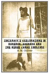 Book cover of Zintgraff�s Explorations in Bamenda, Adamawa and the Benue Lands 1889�1892 by E.M. Chilver