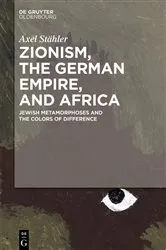 Book cover of Zionism, the German Empire, and Africa by Axel Stähler