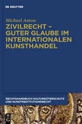 Book cover of Zivilrecht - Guter Glaube im internationalen Kunsthandel by Michael Anton