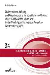 Book cover of Zivilrechtliche Haftung und Verantwortung fuer kuenstliche Intelligenz in der Europaeischen Union und in den Vereinigten Staaten von Amerika - ein Rechtsvergleich by Unknown