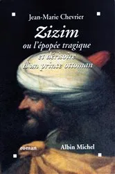 Book cover of Zizim ou l'Epopée tragique et dérisoire d'un prince ottoman by Jean-Marie Chevrier