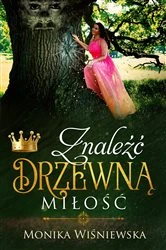Book cover of Znaleźć Drzewną Miłość by Monika Wiśniewska