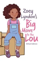 Book cover of Zoey Lyndon's Big Move to the Lou by Micheal Anderson