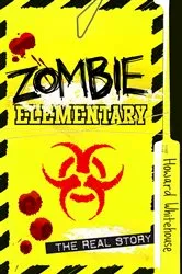Book cover of Zombie Elementary by Howard Whitehouse