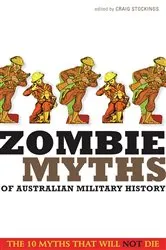Book cover of Zombie Myths of Australian Military History by Craig Stockings