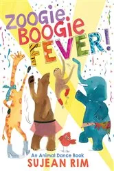 Book cover of Zoogie Boogie Fever!: An Animal Dance Book by Sujean Rim