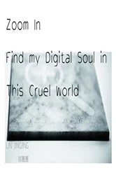Book cover of Zoom In Find my Digital Soul in This Cruel World by N/A