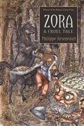 Book cover of Zora, A Cruel Tale by Philippe Arseneault