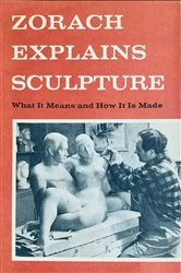 Book cover of Zorach Explains Sculpture by William Zorach