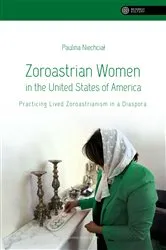 Book cover of Zoroastrian Women in the United States of America by Paulina Niechciał