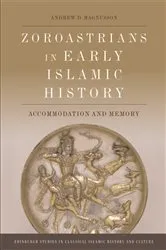 Book cover of Zoroastrians in Early Islamic History by Andrew D. Magnusson