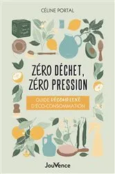 Book cover of Zéro déchet, zéro pression by Céline Portal