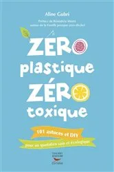 Book cover of Zéro plastique zéro toxique by Aline Gubri