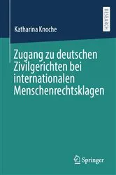 Book cover of Zugang zu deutschen Zivilgerichten bei internationalen Menschenrechtsklagen by Katharina Knoche
