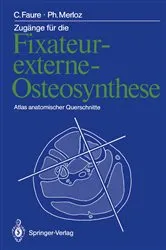 Book cover of ZugÃ¤nge fÃ¼r die Fixateur-externe-Osteosynthese by Claude Faure