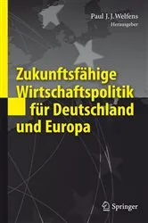 Book cover of Zukunftsfähige Wirtschaftspolitik für Deutschland und Europa by Paul J.J. Welfens