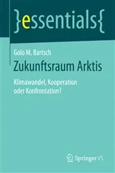 Book cover of Zukunftsraum Arktis by Golo M. Bartsch