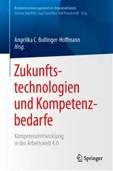 Book cover of Zukunftstechnologien und Kompetenzbedarfe by Angelika C. Bullinger-Hoffmann