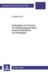 Book cover of Zulaessigkeit und Grenzen von Koppelungsgeschaeften zwischen Betriebsrat und Arbeitgeber by Unknown