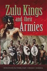 Book cover of Zulu Kings and their Armies by Jonathan Sutherland