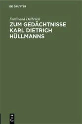 Book cover of Zum Gedächtnisse Karl Dietrich Hüllmanns by Ferdinand Delbrück