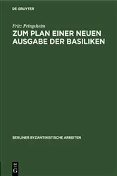 Book cover of Zum Plan einer neuen Ausgabe der Basiliken by Fritz Pringsheim