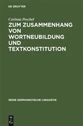 Book cover of Zum Zusammenhang von Wortneubildung und Textkonstitution by Corinna Peschel