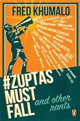 Book cover of #ZuptasMustFall, and other rants by Fred Khumalo