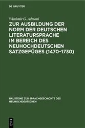 Book cover of Zur Ausbildung der Norm der deutschen Literatursprache ım Bereich des neuhochdeutschen Satzgefüges (1470–1730) by Wladımir G. Admoni
