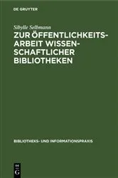 Book cover of Zur Öffentlichkeitsarbeit wissenschaftlicher Bibliotheken by Sibylle Selbmann